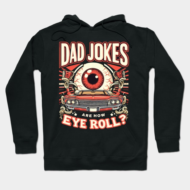 Dad Jokes are How Eye Roll - Funny Fathers Day Hoodie by AlephArt